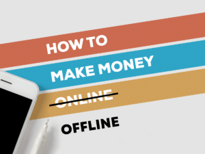 A Guide to Making Money Offline